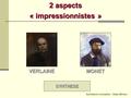 Synthèse et conception : Valéry Michau 2 aspects « impressionnistes » MONET VERLAINE SYNTHESE.