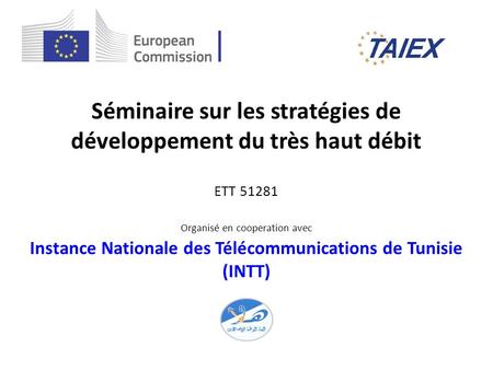 Séminaire sur les stratégies de développement du très haut débit ETT 51281 Organisé en cooperation avec Instance Nationale des Télécommunications de Tunisie.