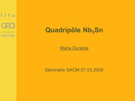 Quadripôle Nb 3 Sn Maria Durante Séminaire SACM 07.03.2008.