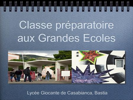 Classe préparatoire aux Grandes Ecoles Lycée Giocante de Casabianca, Bastia.