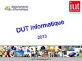 DUT Informatique 2013 DUT Informatique DUT Informatique 2013.
