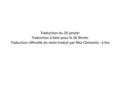 Traduction du 29 janvier Traduction à faire pour le 26 février Traduction officielle du texte traduit par Rita Clemente : à lire.