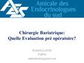 Chirurgie Bariatrique: Quelle Evaluation pré opératoire? M.KHALLOUKI FMPM