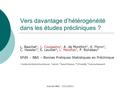 Journée B&S - 17/11/2011 Vers davantage d’hétérogénéité dans les études précliniques ? L. Baschet 1, L. Cousseins 2, A. de Montfort 3, K. Florin 2, C.