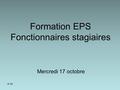 Formation EPS Fonctionnaires stagiaires Mercredi 17 octobre IA 33.
