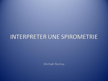 INTERPRETER UNE SPIROMETRIE