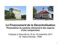 Le Financement de la Décentralisation Présentation du système allemand et des aspects d‘une comparaison Colloque à Yaoundé du 16 au 18 novembre 2011 Dr.
