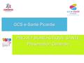 GCS e-Santé Picardie PROJET BUREAUTIQUE SANTE Présentation Générale.