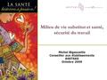 Milieu de vie substitut et santé, sécurité du travail Michel Bigaouette Conseiller aux établissements ASSTSAS Octobre 2009.