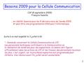 Besoins 2009 pour la Cellule Communication CSP (8 septembre 2009) François Vazeille … en réalité: besoins pour les 4 derniers mois de l’année 2009, et.