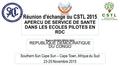 Réunion d'échange du CSTL 2015 APERCU DE SERVICE DE SANTE DANS LES ECOLES PILOTES EN RDC Southern Sun Cape Sun – Cape Town, Afrique du Sud 23-25 Novembre.