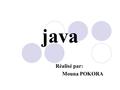 Java Réalisé par: Mouna POKORA. PLAN: Définition : Historique: Caractéristiques: un langage orienté objet: un langage interprété : un langage portable: