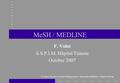 F. Volot - Service de Santé Publique et de l ’Information Médicale - Hôpital Timone MeSH / MEDLINE F. Volot S.S.P.I.M. Hôpital Timone Octobre 2007.