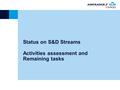 Status on S&D Streams Activities assessment and Remaining tasks.