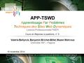APP-TSWD Apprentissage Par Problèmes Techniques des Sites Web Dynamiques Licence Professionnelle FNEPI Valérie Bellynck, Benjamin Brichet-Billet, Mazen.