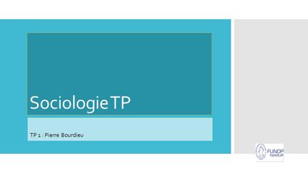 Sociologie TP TP 1 : Pierre Bourdieu. Contact  Simon Lemaire  Bureau : 608  Mail :  Contact : par mail.