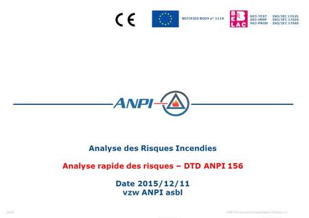 © 2006 – ANPI Décembre 2015 1849 ANPI Powerpoint Presentation Blanco v3 Analyse des Risques Incendies Analyse rapide des risques – DTD ANPI 156 Date 2015/12/11.