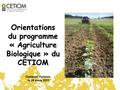 Orientations du programme « Agriculture Biologique » du CETIOM Castanet Tolosan le 29 mars 2011.