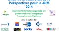 Bilan de la 8éme JNM 2013 Perspectives pour la JNM 2014 Journée d’information organisée en partenariat avec l’Intergroupe Francophone du Myélome Avec le.