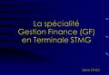 La spécialité Gestion Finance (GF) en Terminale STMG Série STMG.