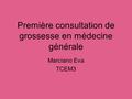 Première consultation de grossesse en médecine générale Marciano Eva TCEM3.