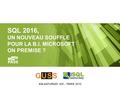 SQLSATURDAY 420 – PARIS 2015 SQL 2016, UN NOUVEAU SOUFFLE POUR LA B.I. MICROSOFT ON PREMISE ?