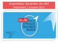 Assemblées Générales des BEF Septembre / Octobre 2015.