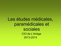 Les études médicales, paramédicales et sociales CIO de L’Ariège 2013-2014.