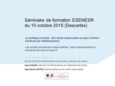 Séminaire de formation ESENESR du 10 octobre 2015 (Descartes) La politique d’achat : de l’achat responsable au plan d’action handicap de l’établissement.