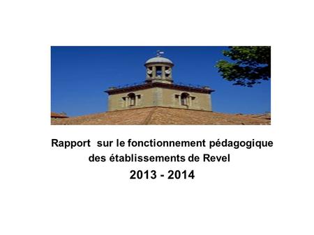 3 Rapport sur le fonctionnement pédagogique des établissements de Revel 2013 - 2014.