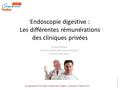 Dr A.RODACH 2015 Endoscopie digestive : Les différentes rémunérations des cliniques privées Dr André Rodach Directeur Adjoint Information Médicale Groupe.