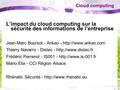 1 Cloud computing L’impact du cloud computing sur la sécurité des informations de l’entreprise Jean-Marc Boursot - Ankeo -  Thierry.