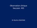 Observation clinique bay pass AES Dr Brahim RAHFANI.