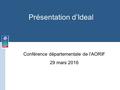 Présentation d’Ideal Conférence départementale de l’AORIF 29 mars 2016.