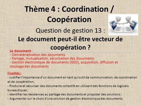 Question de gestion 13 : Le document peut-il être vecteur de coopération ? Le document : - Dématérialisation des documents - Partage, mutualisation, sécurisation.