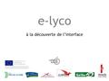 E-lyco à la découverte de l’interface. le réseau d’ENT de l’académie de Nantes édition du lundi 30 mai 2016 2 Un clic sur le logo collectivité permet.