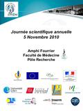 Journée scientifique annuelle 5 Novembre 2010 Amphi Fourrier Faculté de Médecine Pôle Recherche.