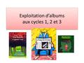 Exploitation d’albums aux cycles 1, 2 et 3
