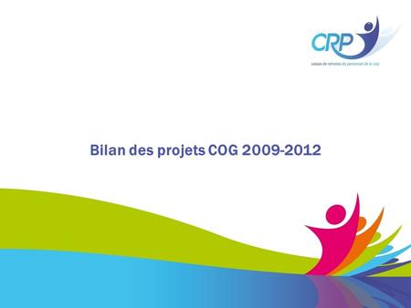 Bilan des projets COG 2009-2012. 2 Axe 1 - Améliorer la qualité de service 1.1 S’engager sur des niveaux de service 1.1.1 Engagements de service formalisés.