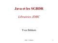 JDBC - Y. Bekkers1 Java et les SGBDR Librairies JDBC Yves Bekkers.