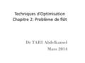 Techniques d’Optimisation Chapitre 2: Problème de flôt Dr TARI Abdelkamel Mars 2014.