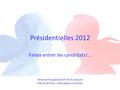 Présidentielles 2012 Faites entrer les candidats!... Alliance Française Sixth Form Lecture Franck Michel – Newcastle University.