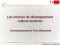 Les Assises du développement culturel territorial Arrondissement de Huy-Waremme Huy-Waremme, le 14 novembre 2013.