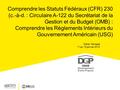 Comprendre les Statuts Fédéraux (CFR) 230 (c.-à-d. : Circulaire A-122 du Secrétariat de la Gestion et du Budget (OMB) : Comprendre les Règlements Intérieurs.
