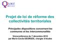 Projet de loi de réforme des collectivités territoriales Principales dispositions concernant les communes et les intercommunalités Visioconférence du 7.