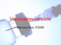 Vaccination varicelle Marciano Eva, TCEM3. Introduction La varicelle est la plus contagieuse des maladies éruptives. La majorité des cas survient entre.