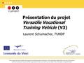 [ 1/14 ]Namur, 22 mai 2007 Présentation du projet V3 (Versatile Vocational training Vehicle) Présentation du projet Versatile Vocational Training Vehicle.