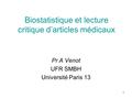 1 Biostatistique et lecture critique d’articles médicaux Pr A Venot UFR SMBH Université Paris 13.