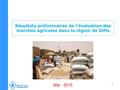 1 Mai - 2015 Résultats préliminaires de l’évaluation des marchés agricoles dans la région de Diffa.