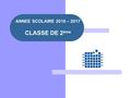 ANNEE SCOLAIRE 2016 – 2017 CLASSE DE 2 ème. Formation commune : - 5h français - 4h néerlandais - 5h mathématique - 2h histoire - 2h géographie - 3h sciences.